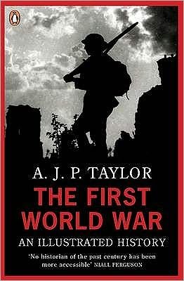 Cover for Professor A J P Taylor · The First World War: An Illustrated History (Paperback Bog) (1974)