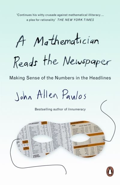 Cover for John Allen Paulos · A Mathematician Reads the Newspaper: Making Sense of the Numbers in the Headlines (Paperback Bog) (1996)