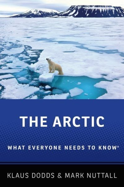Cover for Dodds, Klaus (Professor of Geopolitics, Professor of Geopolitics, Royal Holloway, University of London) · The Arctic: What Everyone Needs to Know® - What Everyone Needs To Know® (Hardcover Book) (2019)