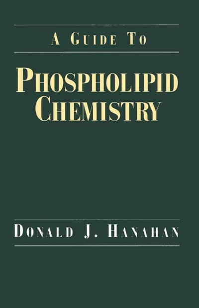 Cover for Hanahan, Donald J. (Professor Emeritus, Department of Biochemistry, Professor Emeritus, Department of Biochemistry, University of Texas Health Sciences Center, San Antonio, USA) · A Guide to Phospholipid Chemistry (Pocketbok) (1997)