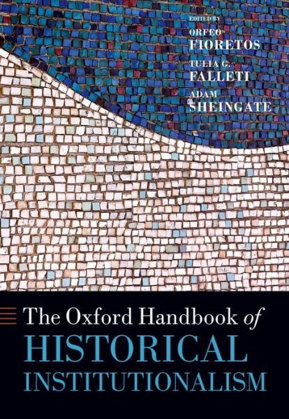 Cover for Orfeo Fioretos · The Oxford Handbook of Historical Institutionalism - Oxford Handbooks (Hardcover bog) (2016)