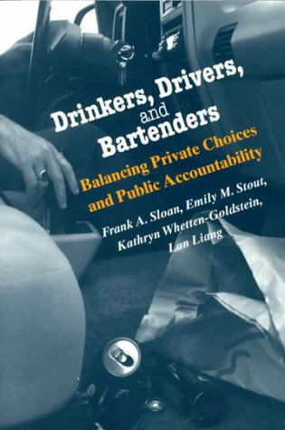 Cover for Frank A. Sloan · Drinkers, Drivers, and Bartenders: Balancing Private Choices and Public Accountability (Paperback Book) (2000)