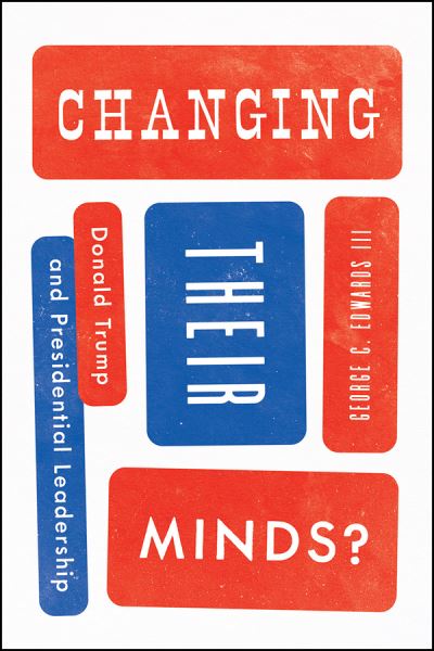 Cover for George C. Edwards III · Changing Their Minds?: Donald Trump and Presidential Leadership (Paperback Book) (2021)