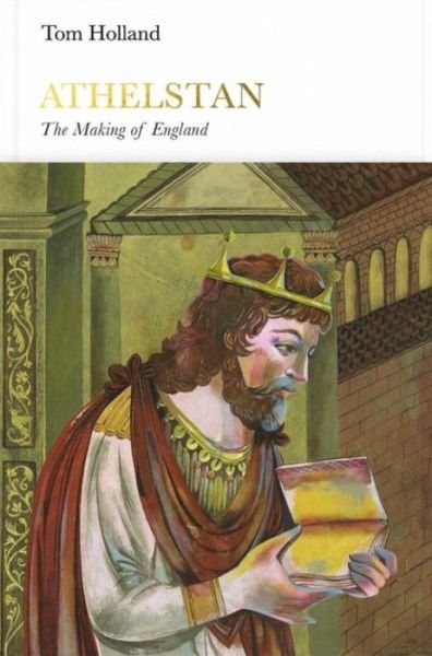 Cover for Tom Holland · Athelstan (Penguin Monarchs): The Making of England - Penguin Monarchs (Hardcover bog) (2018)
