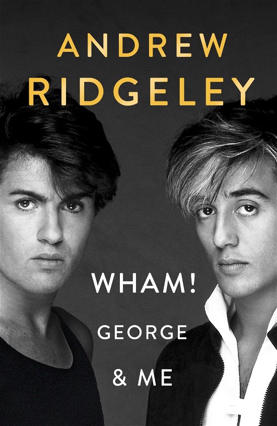 Wham! George & Me - Andrew Ridgeley - Livres - Michael Joseph - 9780241385814 - 3 octobre 2019