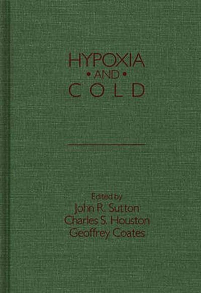 Hypoxia and Cold - John R Sutton - Libros - Bloomsbury Publishing Plc - 9780275920814 - 25 de noviembre de 1987