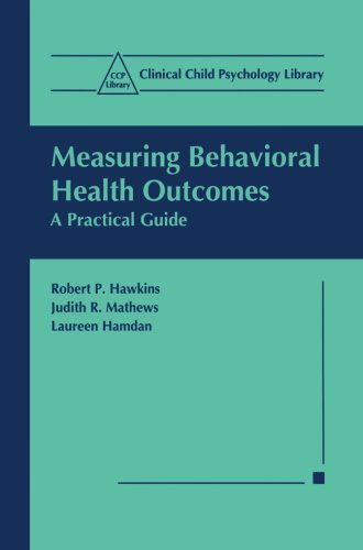 Cover for Robert P. Hawkins · Measuring Behavioral Health Outcomes: A Practical Guide - Clinical Child Psychology Library (Paperback Book) [Softcover reprint of the original 1st ed. 1999 edition] (1999)