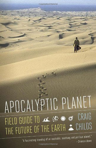 Cover for Craig Childs · Apocalyptic Planet: a Field Guide to the Future of the Earth (Vintage) (Paperback Book) (2013)