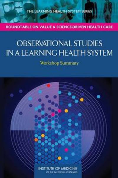 Cover for Institute of Medicine · Observational Studies in a Learning Health System: Workshop Summary (Paperback Book) (2014)