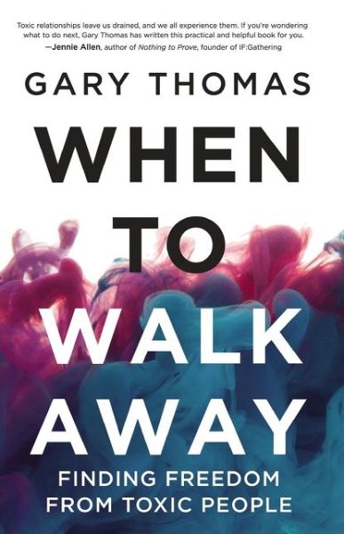 When to Walk Away: Finding Freedom from Toxic People - Gary Thomas - Livros - Zondervan - 9780310346814 - 8 de outubro de 2019