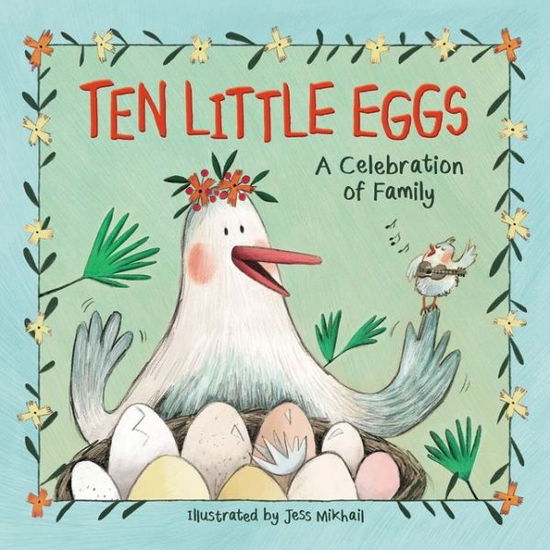 Cover for Mikhail  Jess · Ten Little Eggs: A Celebration of Family (Hardcover Book) (2020)