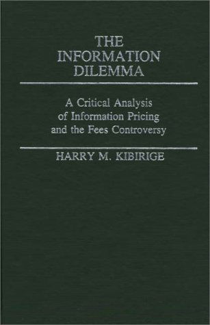 Cover for Harry Kibirige · The Information Dilemma: A Critical Analysis of Information Pricing and the Fees Controversy (Hardcover Book) (1983)