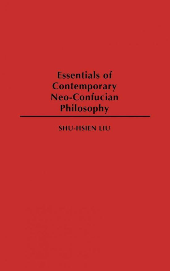 Cover for Shu-hsien Liu · Essentials of Contemporary Neo-Confucian Philosophy - Resources in Asian Philosophy and Religion (Hardcover Book) (2003)