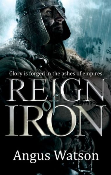 Cover for Angus Watson · Reign of Iron (Paperback Book) (2015)