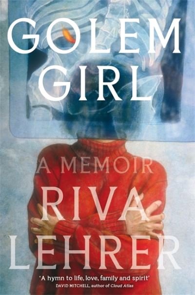 Cover for Riva Lehrer · Golem Girl: A Memoir - 'A hymn to life, love, family, and spirit' DAVID MITCHELL (Innbunden bok) (2020)