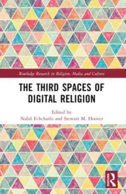 The Third Spaces of Digital Religion - Routledge Research in Religion, Media and Culture -  - Livros - Taylor & Francis Ltd - 9780367524814 - 7 de outubro de 2024