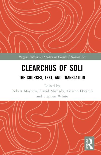 Cover for Tiziano Dorandi · Clearchus of Soli: Text, Translation, and Discussion - Rutgers University Studies in Classical Humanities (Gebundenes Buch) (2022)