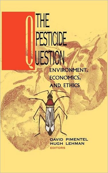 Cover for David Pimentel · The Pesticide Question: Environment, Economics and Ethics (Hardcover Book) [1993 edition] (1993)