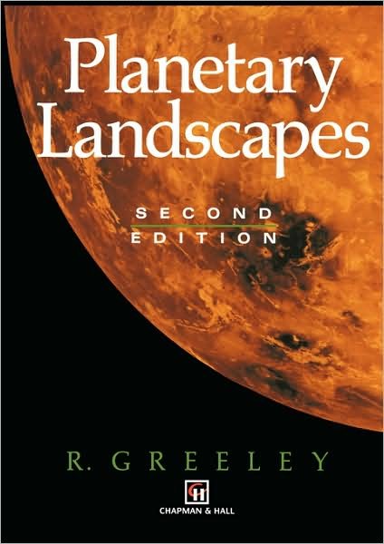 Planetary Landscapes - R. Greeley - Książki - Chapman and Hall - 9780412051814 - 31 marca 1994