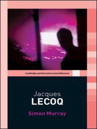 Cover for Simon Murray · Jacques Lecoq - Routledge Performance Practitioners (Hardcover Book) (2003)