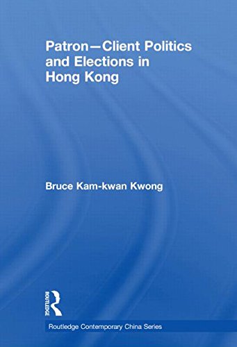 Cover for Kwong, Bruce Kam-kwan (University of Macau, Macau) · Patron-Client Politics and Elections in Hong Kong - Routledge Contemporary China Series (Taschenbuch) (2013)