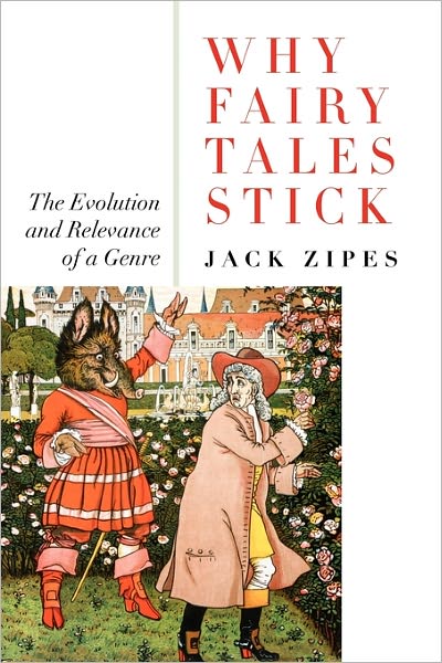 Cover for Zipes, Jack (University of Minnesota, USA) · Why Fairy Tales Stick: The Evolution and Relevance of a Genre (Paperback Bog) (2006)