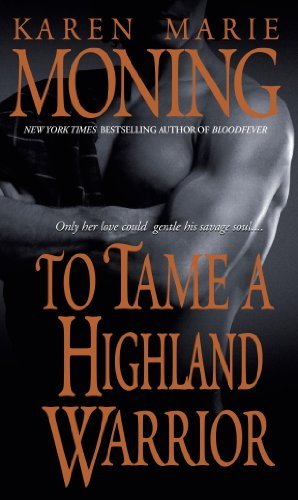 Cover for Karen Marie Moning · To Tame a Highland Warrior - Highlander (Paperback Book) (1999)