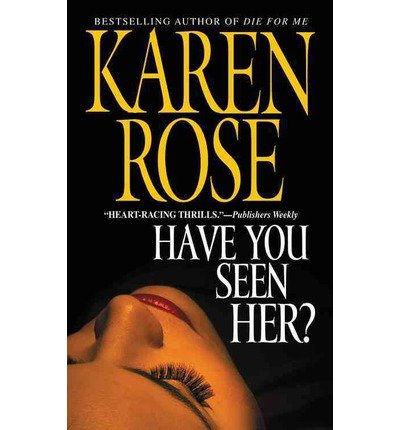 Cover for Karen Rose · Have You Seen Her? (N/A) (2004)