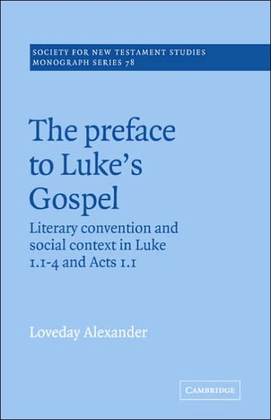 The Preface to Luke's Gospel - Society for New Testament Studies Monograph Series - Loveday Alexander - Livros - Cambridge University Press - 9780521018814 - 13 de outubro de 2005
