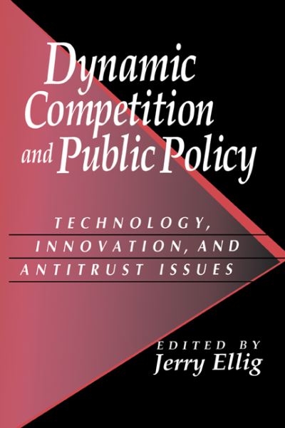 Cover for Jerry Ellig · Dynamic Competition and Public Policy: Technology, Innovation, and Antitrust Issues (Paperback Book) (2005)