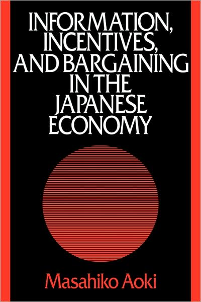 Cover for Masahiko Aoki · Information, Incentives and Bargaining in the Japanese Economy: A Microtheory of the Japanese Economy (Pocketbok) (1990)