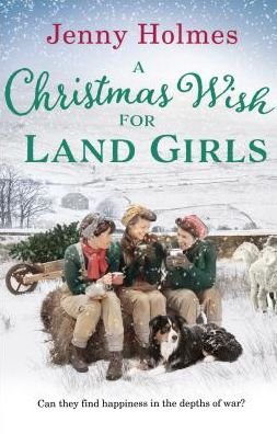 Cover for Jenny Holmes · A Christmas Wish for the Land Girls: A joyful and romantic WWII Christmas saga (The Land Girls Book 3) - The Land Girls (Taschenbuch) (2018)