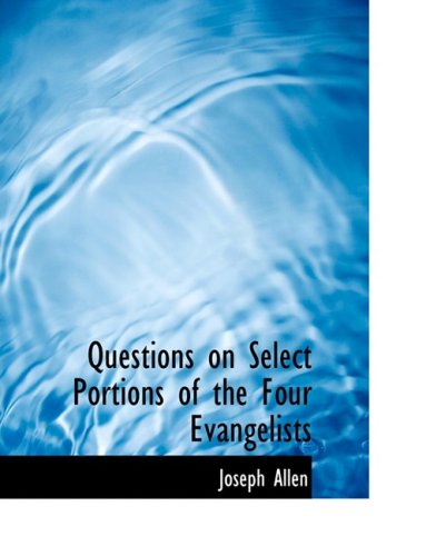 Cover for Joseph Allen · Questions on Select Portions of the Four Evangelists (Hardcover Book) [Large Print, Lrg edition] (2008)