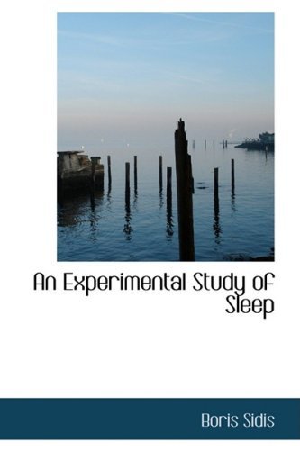 An Experimental Study of Sleep - Boris Sidis - Books - BiblioLife - 9780559022814 - August 20, 2008