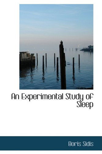 An Experimental Study of Sleep - Boris Sidis - Livros - BiblioLife - 9780559022814 - 20 de agosto de 2008