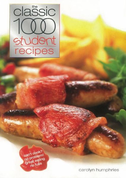 Cover for Carolyn Humphries · The Classic 1000 Student Recipes (Paperback Book) (2004)