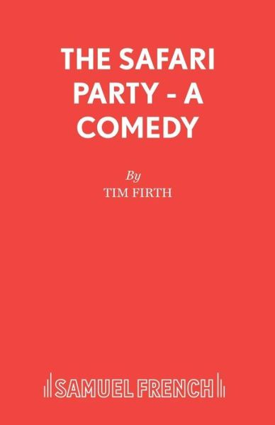 Cover for Tim Firth · The Safari Party - French's Acting Edition S. (Taschenbuch) (2003)