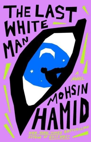 Cover for Mohsin Hamid · Last White Man (Hardcover Book) (2022)