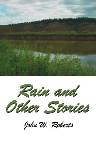 Rain and Other Stories - John Roberts - Kirjat - iUniverse - 9780595253814 - sunnuntai 20. lokakuuta 2002