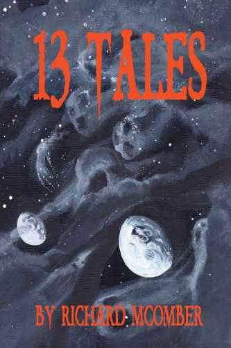 13 Tales - Richard Mcomber - Books - iUniverse, Inc. - 9780595323814 - July 28, 2004