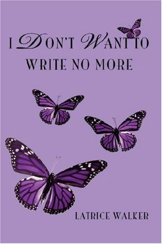 Cover for Latrice Walker · I Don't Want to Write No More (Paperback Book) (2007)