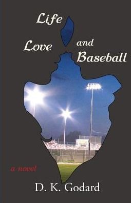 Cover for D K Godard · Life, Love, and Baseball (Paperback Bog) (2010)