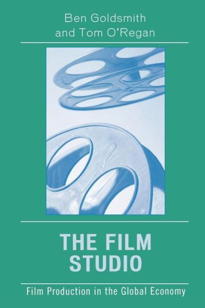 Cover for Ben Goldsmith · The Film Studio: Film Production in the Global Economy - Critical Media Studies: Institutions, Politics, and Culture (Paperback Book) (2005)