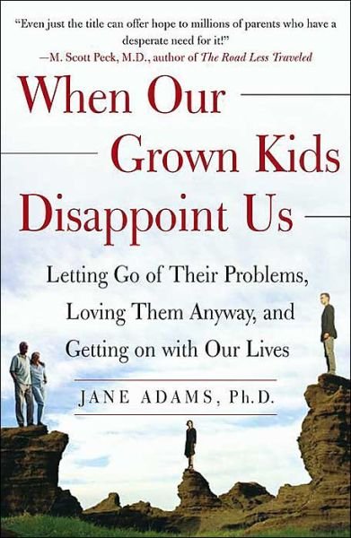 Cover for Jane Adams · When Our Grown Kids Disappoint Us: Letting Go of Their Problems Loving Them Anyway and Getting on With Our Lives (Taschenbuch) (2004)