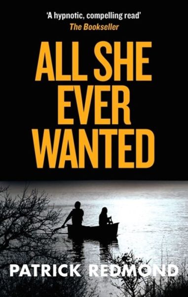 Cover for Patrick Redmond · All She Ever Wanted: A twisty and addictive psychological thriller (Paperback Book) (2015)