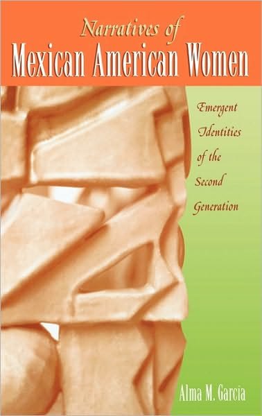 Cover for Alma M. Garcia · Narratives of Mexican American Women: Emergent Identities of the Second Generation (Hardcover bog) (2003)