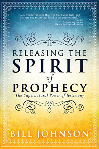 Cover for Bill Johnson · Releasing the Spirit of Prophecy: the Supernatural Power of Testimony (Paperback Book) (2014)