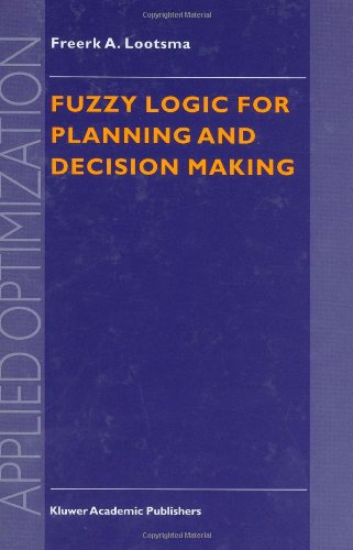 Fuzzy Logic for Planning and Decision Making - Applied Optimization - Freerk A. Lootsma - Bøger - Springer - 9780792346814 - 31. august 1997