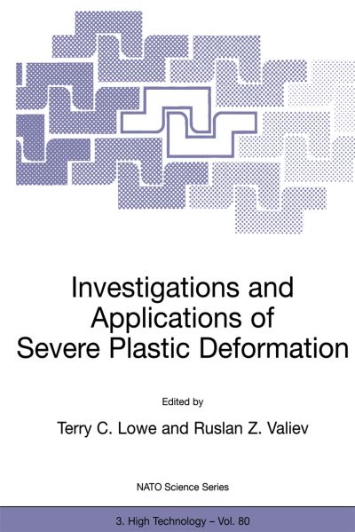 Investigations and Applications of Severe Plastic Deformation - Nato Science Partnership Subseries: 3 - Terry C Lowe - Books - Springer - 9780792362814 - April 30, 2000