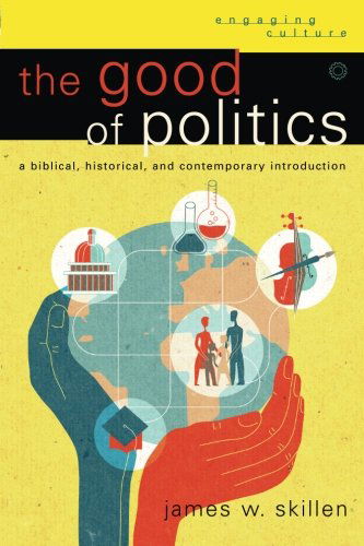 Cover for J Skillen · The Good of Politics (Paperback Book) (2014)